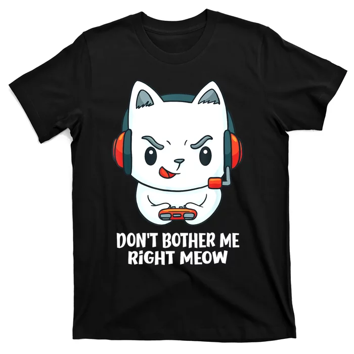 Funny Cat Video Gamer Dont Bother Me Right Meow Gits T-Shirt