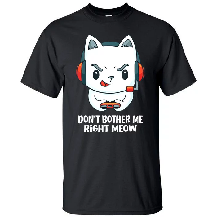 Funny Cat Video Gamer Dont Bother Me Right Meow Gits Tall T-Shirt