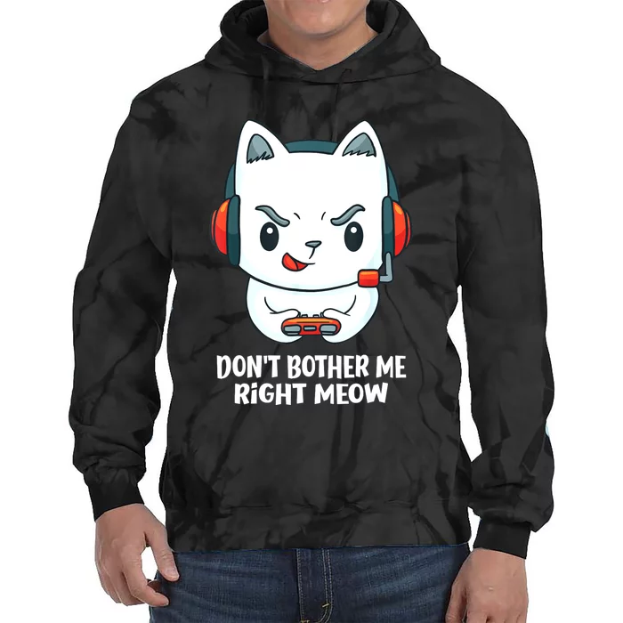 Funny Cat Video Gamer Dont Bother Me Right Meow Gits Tie Dye Hoodie