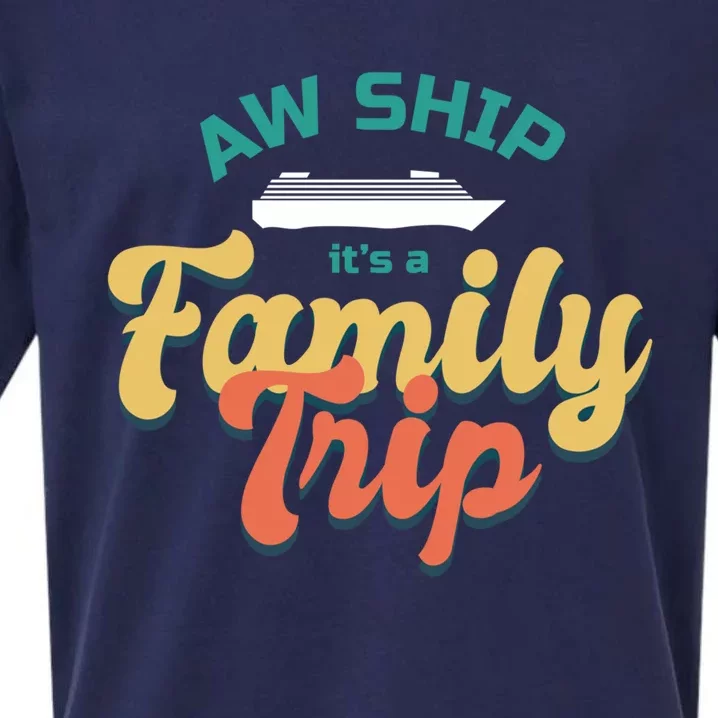 Funny Cruise Vacation Gift Aw Ship Its A Family Trip Great Gift Sueded Cloud Jersey T-Shirt