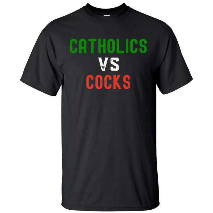 Funny Catholics VS Cocks Religious Tall T-Shirt