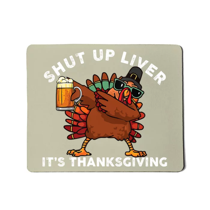 Funny Cute Vintage Shut Up Liver Turkey Beer It's Thanksgiving Mousepad