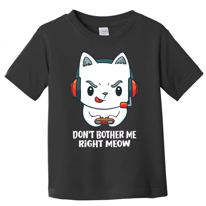 Funny Cat Video Gamer Dont Bother Me Right Meow Gits Toddler T-Shirt