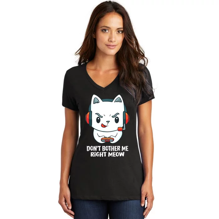 Funny Cat Video Gamer Dont Bother Me Right Meow Gits Women's V-Neck T-Shirt