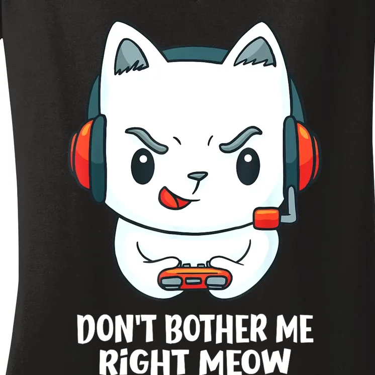 Funny Cat Video Gamer Dont Bother Me Right Meow Gits Women's V-Neck T-Shirt