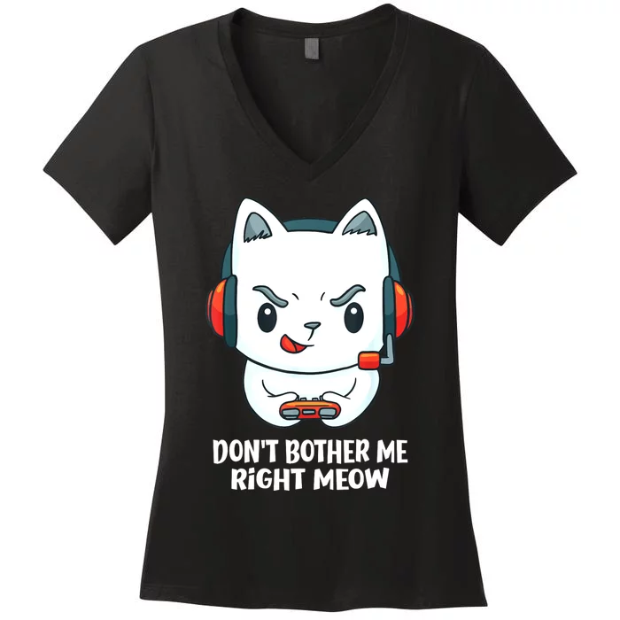 Funny Cat Video Gamer Dont Bother Me Right Meow Gits Women's V-Neck T-Shirt