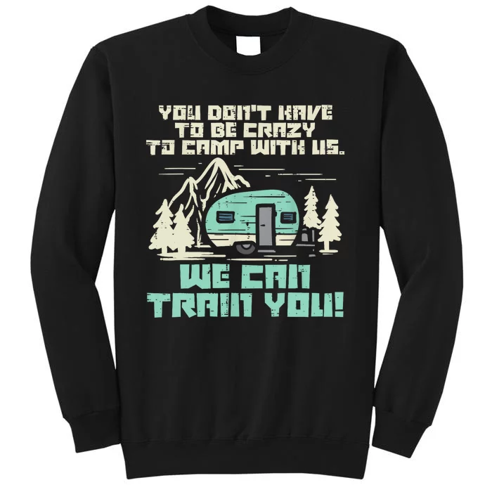 Funny Camping Van Rv Camper Crazy Camp With Us Gift Tall Sweatshirt