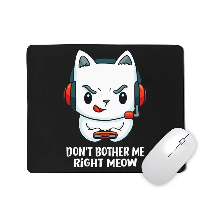 Funny Cat Video Gamer Dont Bother Me Right Meow Gits Mousepad