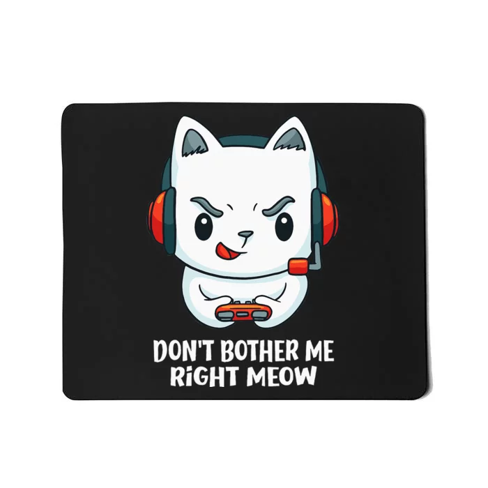 Funny Cat Video Gamer Dont Bother Me Right Meow Gits Mousepad