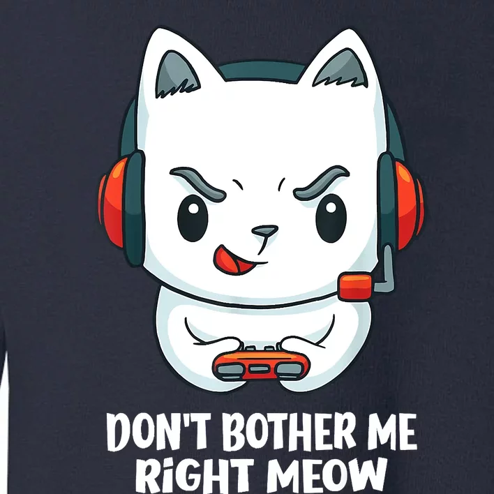 Funny Cat Video Gamer Dont Bother Me Right Meow Toddler Sweatshirt