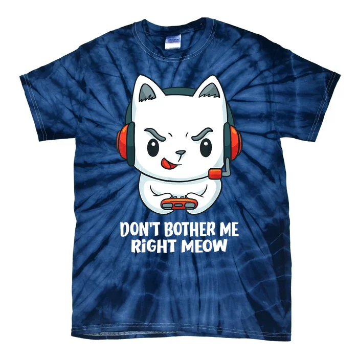 Funny Cat Video Gamer Dont Bother Me Right Meow Tie-Dye T-Shirt