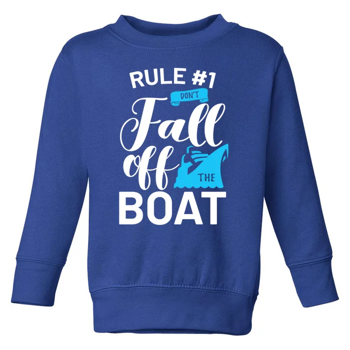 Funny Cruise Vacation Rule 1 Dont Fall Off The Boat Funny Gift Toddler Sweatshirt