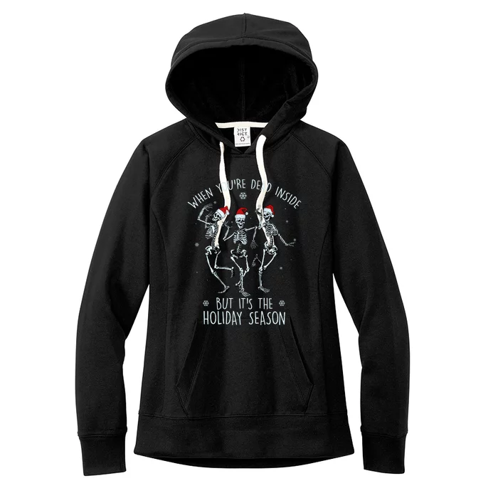 Funny Christmasween When You're Dead Inside But It's The Holiday Season Skeletons Women's Fleece Hoodie