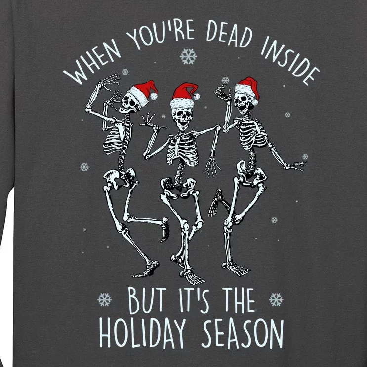 Funny Christmasween When You're Dead Inside But It's The Holiday Season Skeletons Long Sleeve Shirt