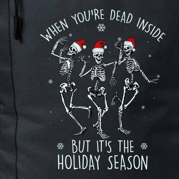 Funny Christmasween When You're Dead Inside But It's The Holiday Season Skeletons Daily Commute Backpack