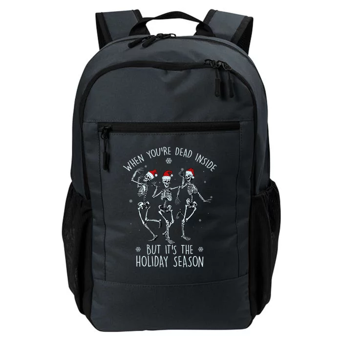 Funny Christmasween When You're Dead Inside But It's The Holiday Season Skeletons Daily Commute Backpack