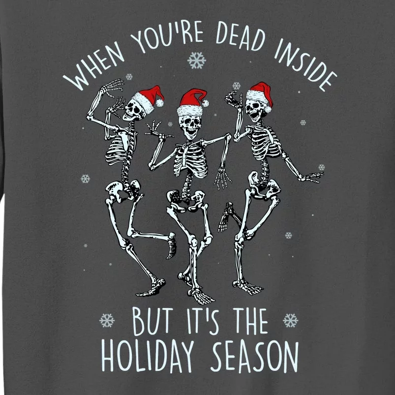 Funny Christmasween When You're Dead Inside But It's The Holiday Season Skeletons Tall Sweatshirt