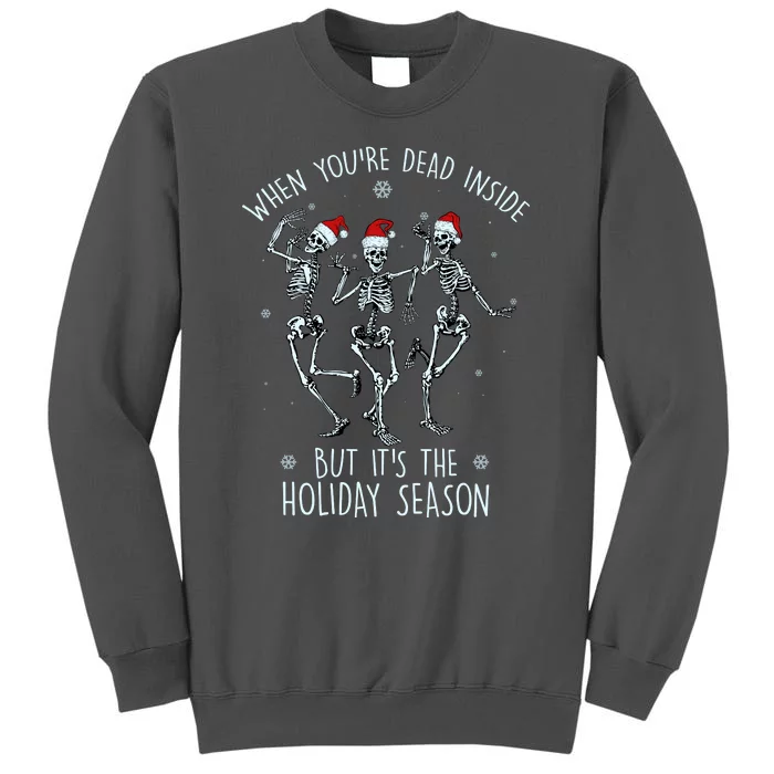 Funny Christmasween When You're Dead Inside But It's The Holiday Season Skeletons Tall Sweatshirt