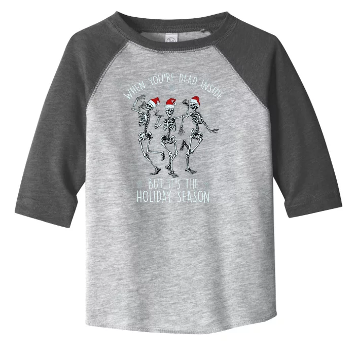 Funny Christmasween When You're Dead Inside But It's The Holiday Season Skeletons Toddler Fine Jersey T-Shirt