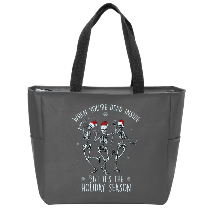 Funny Christmasween When You're Dead Inside But It's The Holiday Season Skeletons Zip Tote Bag