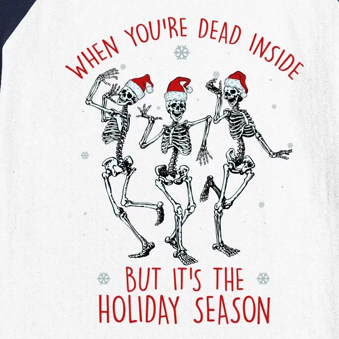 Funny Christmasween When You're Dead Inside But It's The Holiday Season Skeletons Baseball Sleeve Shirt