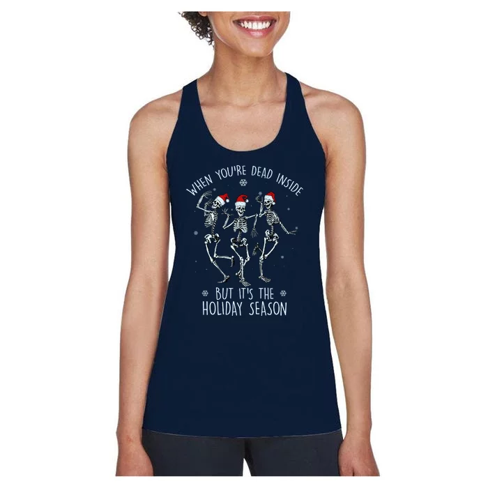 Funny Christmasween When You're Dead Inside But It's The Holiday Season Skeletons Women's Racerback Tank