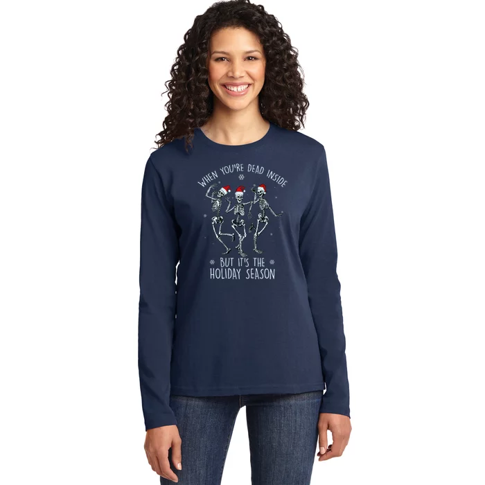 Funny Christmasween When You're Dead Inside But It's The Holiday Season Skeletons Ladies Long Sleeve Shirt