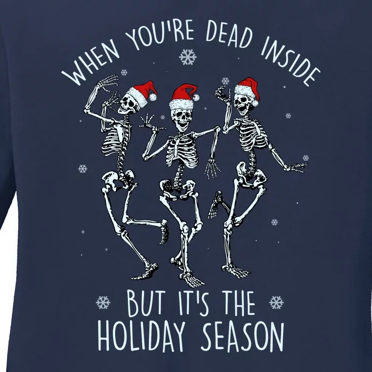 Funny Christmasween When You're Dead Inside But It's The Holiday Season Skeletons Ladies Long Sleeve Shirt