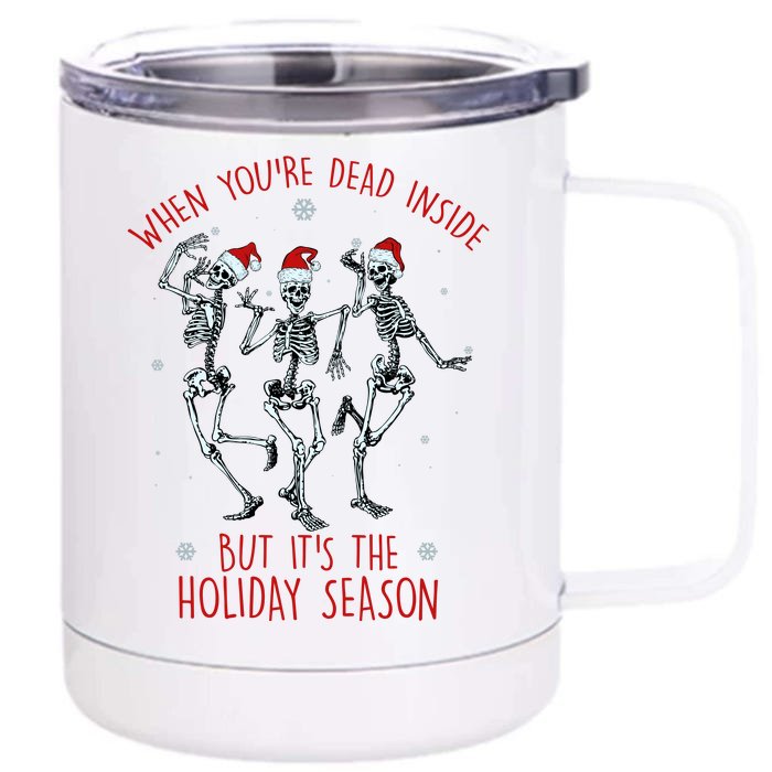 Funny Christmasween When You're Dead Inside But It's The Holiday Season Skeletons Front & Back 12oz Stainless Steel Tumbler Cup