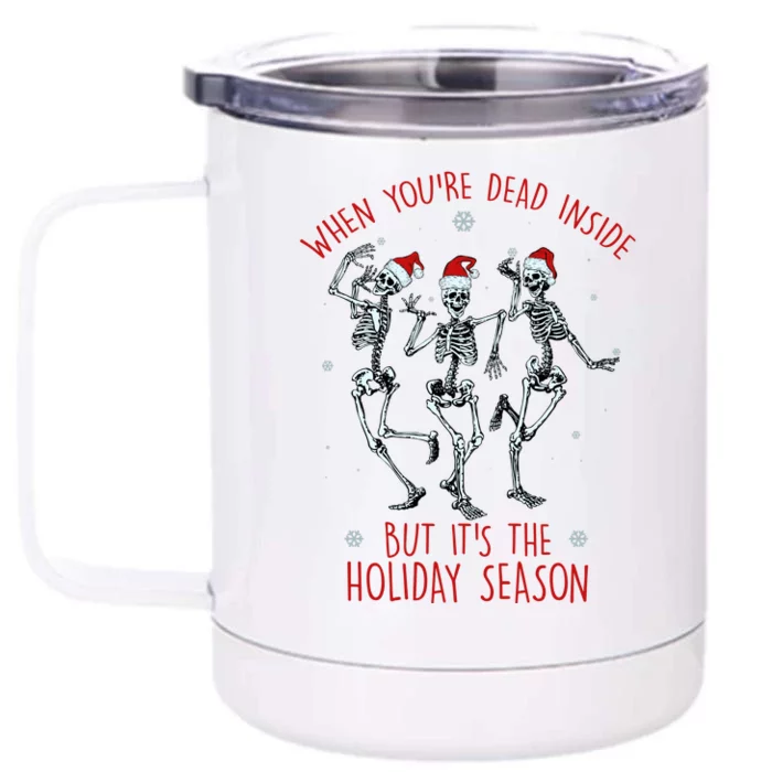 Funny Christmasween When You're Dead Inside But It's The Holiday Season Skeletons Front & Back 12oz Stainless Steel Tumbler Cup