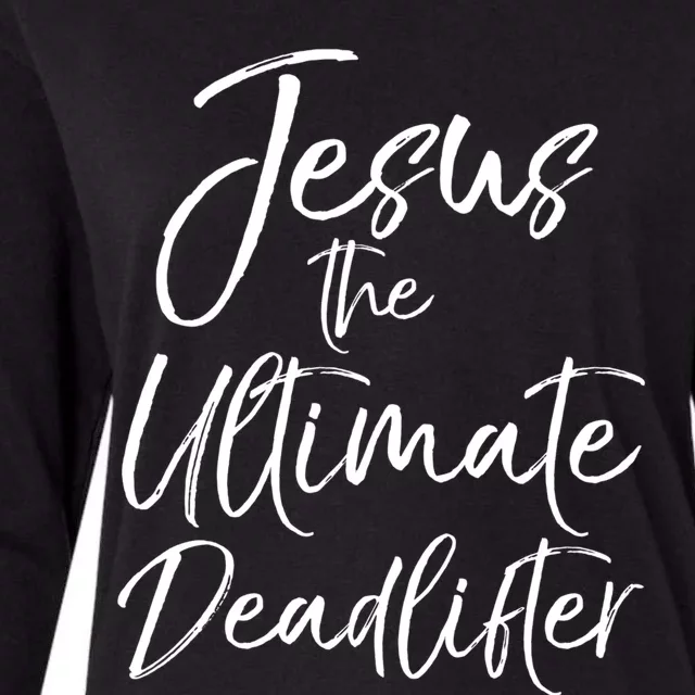 Funny Christian Workout Gift Jesus The Ultimate Deadlifter Gift Womens Cotton Relaxed Long Sleeve T-Shirt