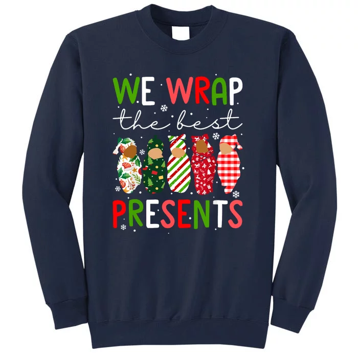 Funny Chritsmas We Wrap The Best Presents L D Nicu Mother Baby Nurse Xmas Gift Tall Sweatshirt