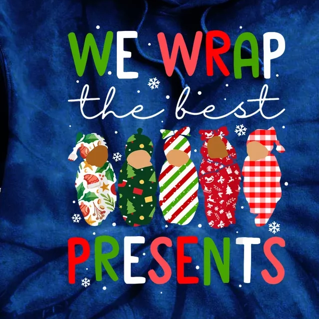 Funny Chritsmas We Wrap The Best Presents L D Nicu Mother Baby Nurse Xmas Gift Tie Dye Hoodie