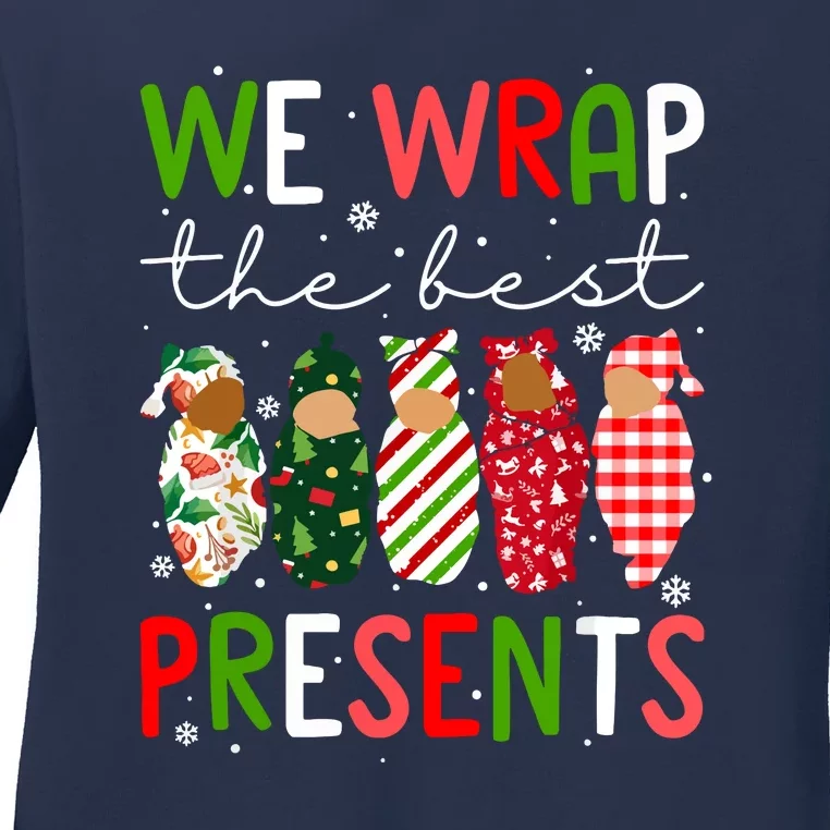 Funny Chritsmas We Wrap The Best Presents L D Nicu Mother Baby Nurse Xmas Gift Ladies Long Sleeve Shirt