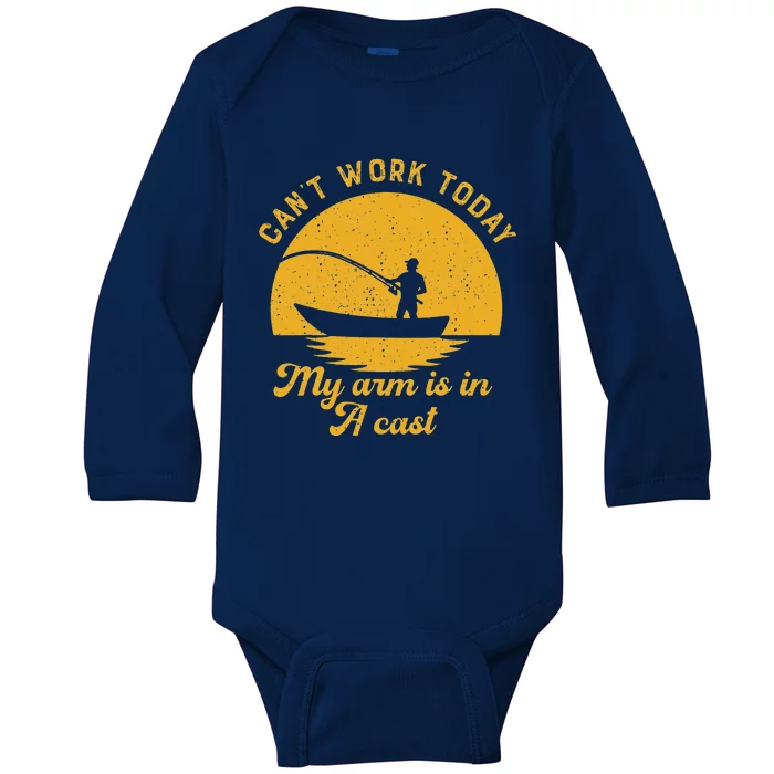 Fishing Can't Work Today My Arm Is In A Cast Fisherman Baby Long Sleeve Bodysuit