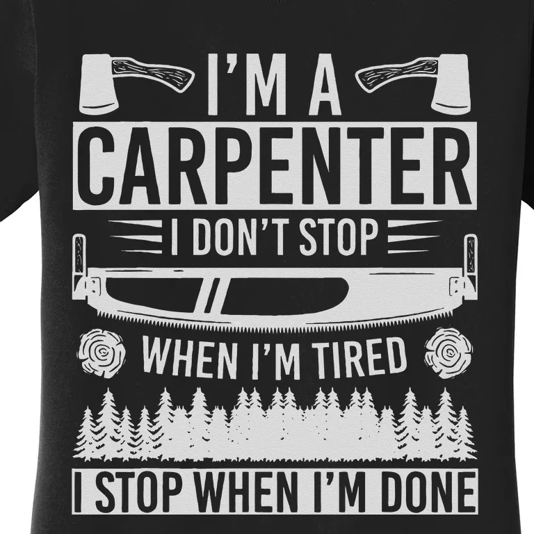 Funny Craftsman Woodworker Carpentry Im A Carpenter Women's T-Shirt