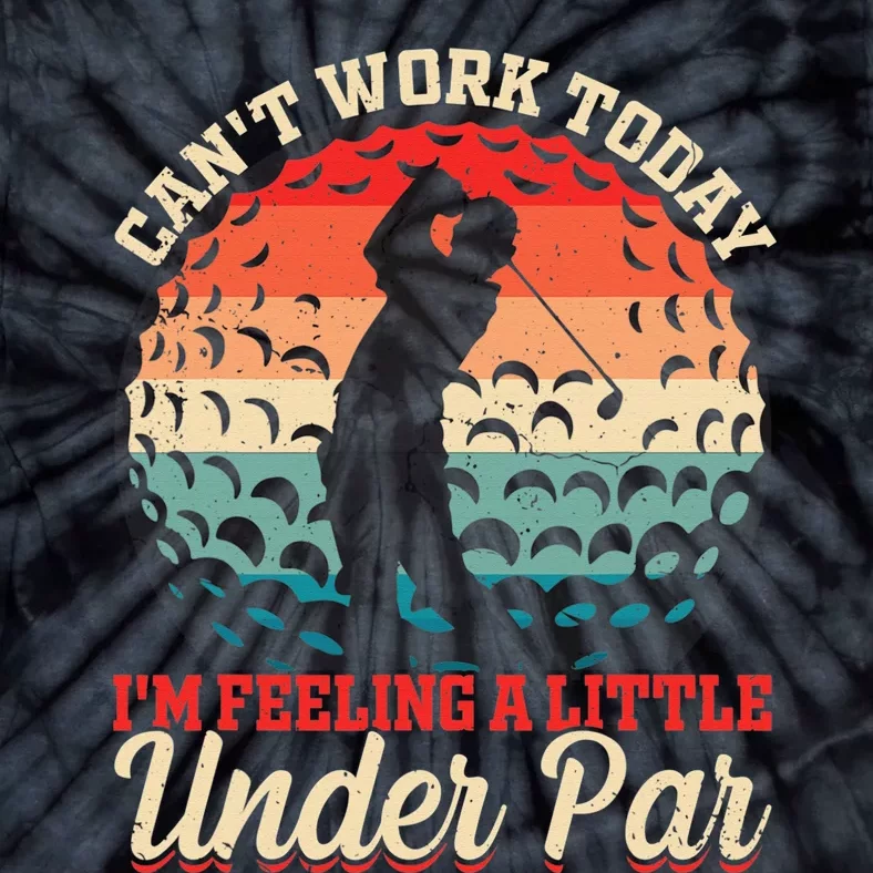 Funny Can't Work Today I'm Feeling a Little Under Par Golf Tie-Dye T-Shirt