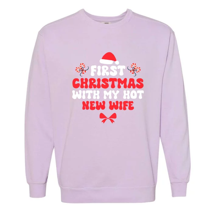 First Christmas With My Hot New Wife Funny Xmas Garment-Dyed Sweatshirt