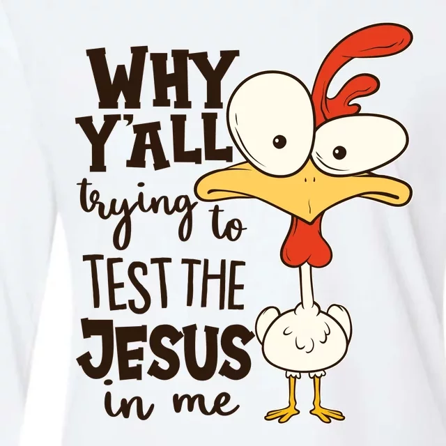 Funny Chicken Why Y'all Trying To Test The Jesus In Me Womens Cotton Relaxed Long Sleeve T-Shirt