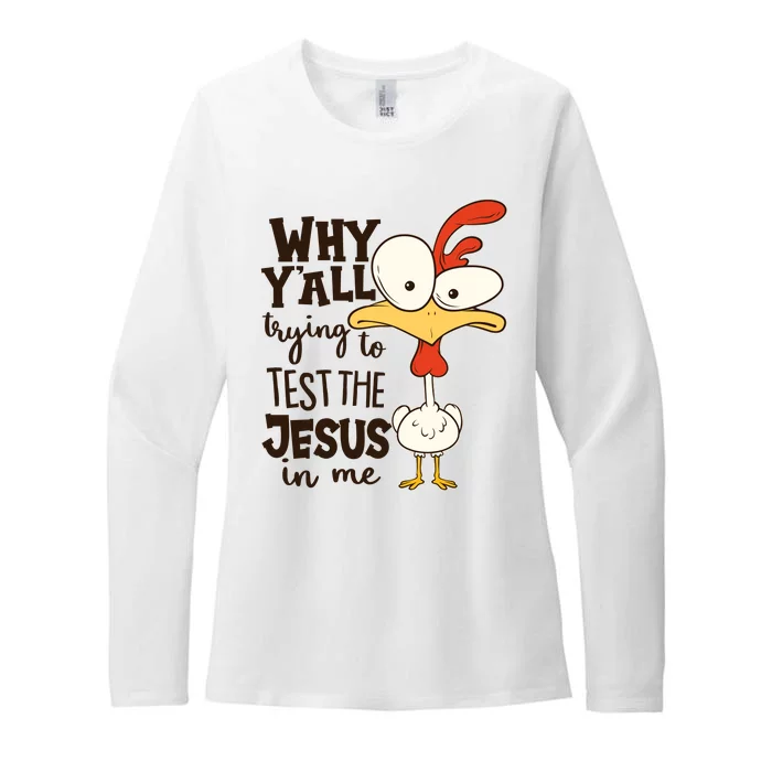 Funny Chicken Why Y'all Trying To Test The Jesus In Me Womens CVC Long Sleeve Shirt