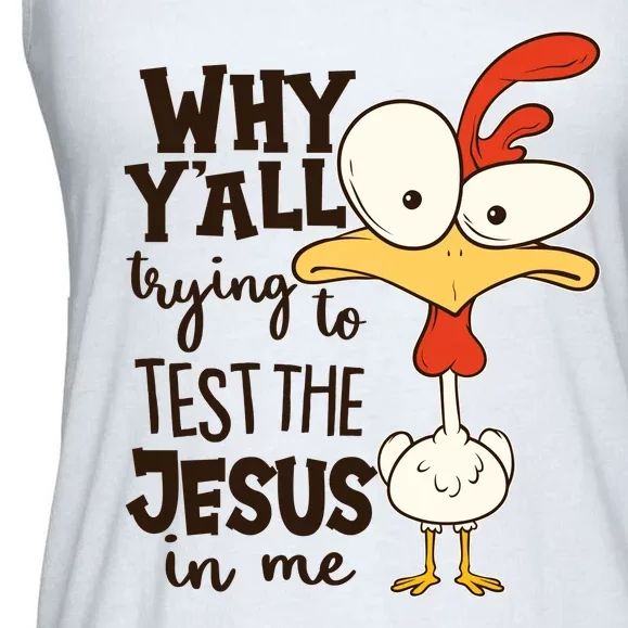 Funny Chicken Why Y'all Trying To Test The Jesus In Me Ladies Essential Flowy Tank