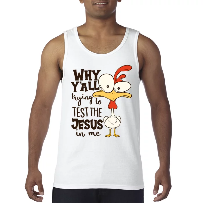 Funny Chicken Why Y'all Trying To Test The Jesus In Me Tank Top