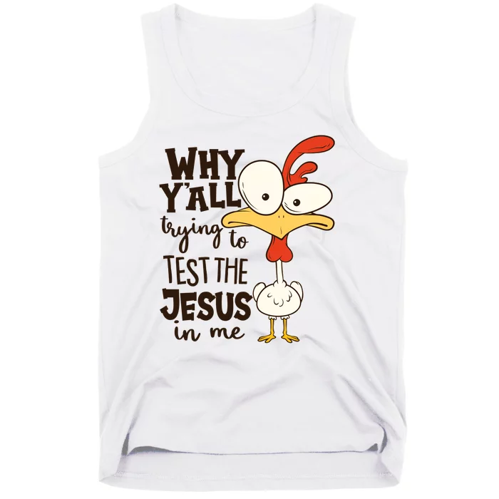 Funny Chicken Why Y'all Trying To Test The Jesus In Me Tank Top