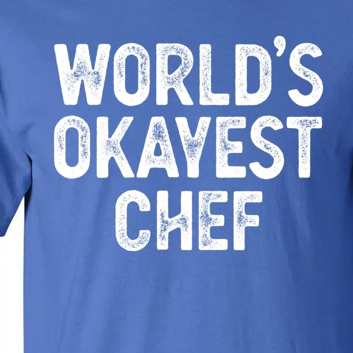 Funny Chef Worlds Okayest Chef Gift Tall T-Shirt