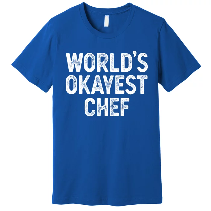 Funny Chef Worlds Okayest Chef Gift Premium T-Shirt