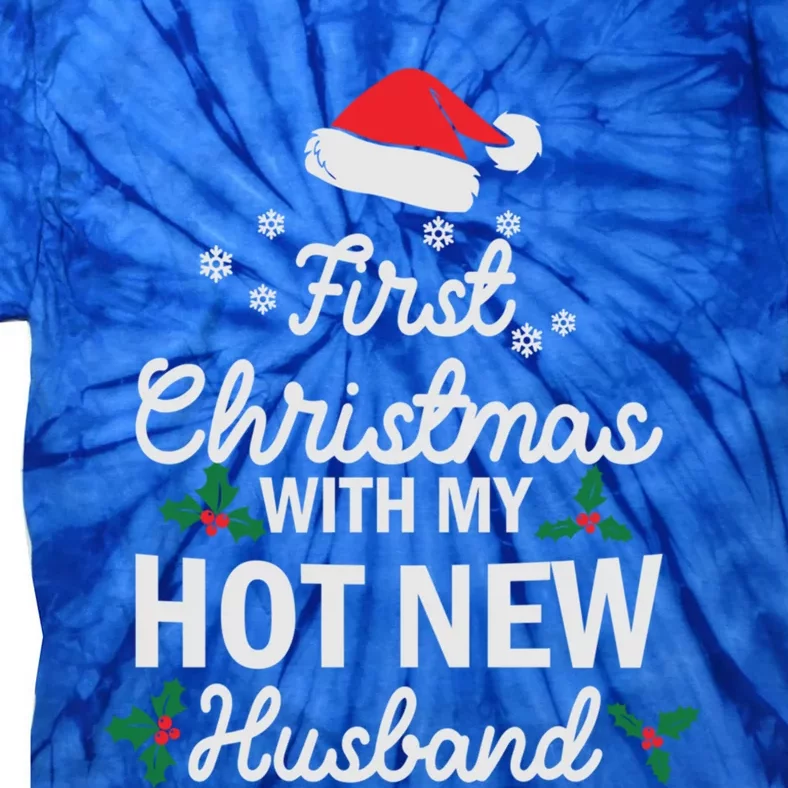 First Christmas With My Hot New Husband Xmas Holiday Funny Gift Tie-Dye T-Shirt