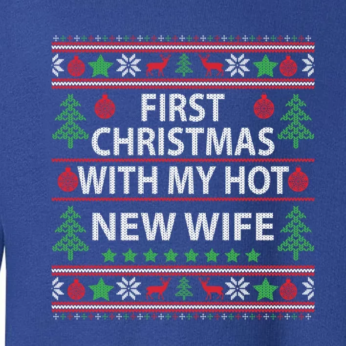 First Christmas With My Hot New Wife Xmas Couple Gift Cool Gift Toddler Sweatshirt