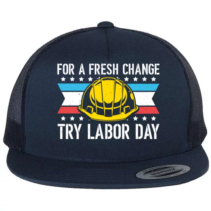 Fresh Change Worker Patriotic Laborer Happy Labor Day Meaningful Gift Flat Bill Trucker Hat