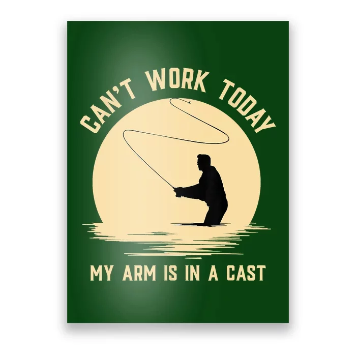 Funny Can't Work Today My Arm Is In A Cast Shirt Funny Fly Fishing Meme  Shirt Poster