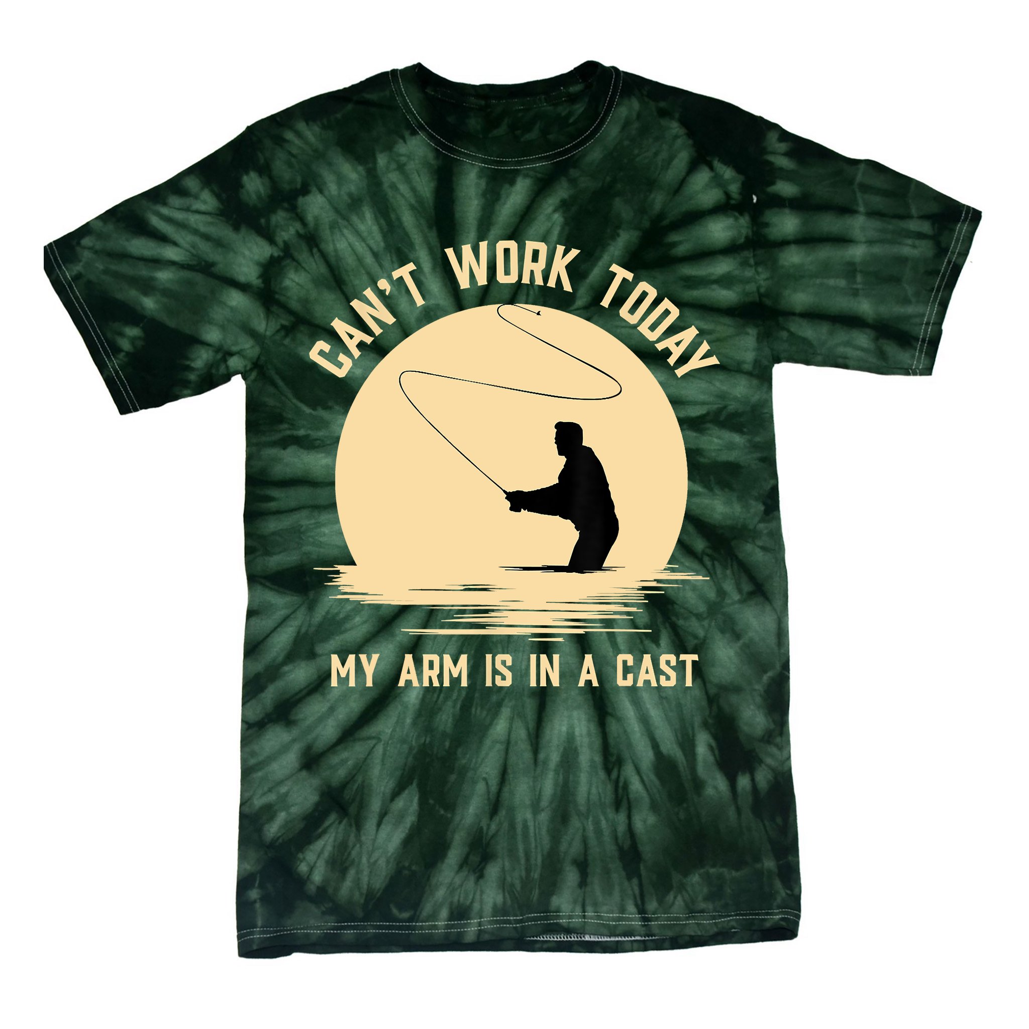 Funny Can't Work Today My Arm Is In A Cast Shirt Funny Fly Fishing Meme  Shirt Tie-Dye T-Shirt